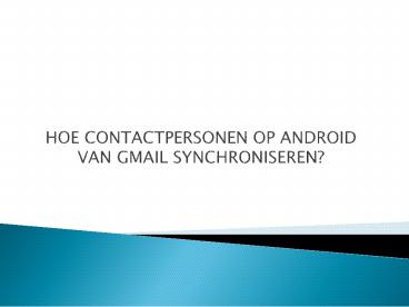 HOE CONTACTPERSONEN OP ANDROID VAN GMAIL SYNCHRONISEREN?