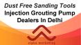 Dust Free Sanding Tools | Injection Grouting Pump Dealers In Delhi