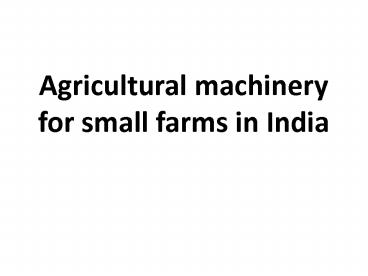 Agricultural machinery for small farms in India