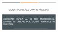 Seek Guidance of Court Marriage Law in Pakistan By Lawyer PowerPoint PPT Presentation