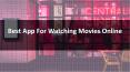 Best App for Watching Movies Online PowerPoint PPT Presentation