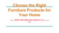 Choose the Right Furniture Products for Your Home PowerPoint PPT Presentation