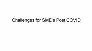 Challenges for SME’s Post COVID