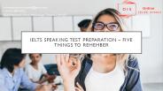 IELTS speaking test preparation – five things to remember