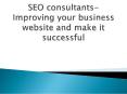 SEO consultants-Improving your business website and make it successful PowerPoint PPT Presentation
