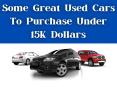 Some Great Used Cars To Purchase Under 15K Dollars PowerPoint PPT Presentation