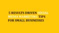 5 Results-Driven Social Media Marketing Tips for Small Businesses PowerPoint PPT Presentation