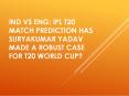 IND vs ENG: Ipl T20 Match Prediction Has Suryakumar Yadav Made a robust Case For T20 World Cup? PowerPoint PPT Presentation