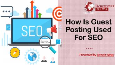 How Is Guest Posting Used For SEO