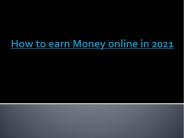 How to earn money online in 2021