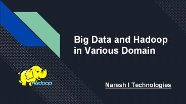 Hadoop Online Training- Hadoop in various Domain