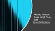 How to remove burnt smell from milk | BetterButter.in