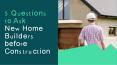 5 Questions to Ask New Home Builders before Construction PowerPoint PPT Presentation