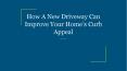 How A New Driveway Can Improve Your Home’s Curb Appeal PowerPoint PPT Presentation