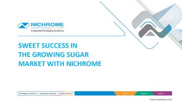 SWEET SUCCESS IN THE GROWING SUGAR MARKET WITH NICHROME