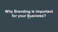 Why branding is important for your business? PowerPoint PPT Presentation