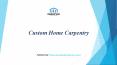 Custom Home Carpentry PowerPoint PPT Presentation