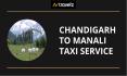 Chandigarh to Manali Taxi Service PowerPoint PPT Presentation