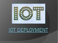 IoT Deployment Use Cases: A Step Ahead With Network Intelligence PowerPoint PPT Presentation