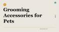 Grooming  Accessories for  Pets PowerPoint PPT Presentation