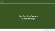 How Can One Choose A Sustainable Bag?