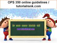 OPS 350 online guidelines / tutorialrank.com