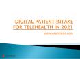 Digital Patient Intake For Telehealth In 2021 (1) PowerPoint PPT Presentation