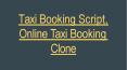 Taxi Booking Script, Online Taxi Booking Clone PowerPoint PPT Presentation