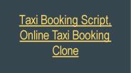 Taxi Booking Script, Online Taxi Booking Clone