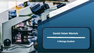 Daniel Adam Martels -  A Biology Student