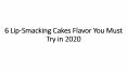 6 Lip-Smacking Cakes Flavor You Must Try in 2020
