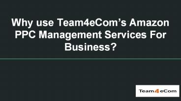 Why use Team4eCom’s Amazon PPC Management Services For Business