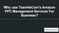 Why use Team4eCom’s Amazon PPC Management Services For Business PowerPoint PPT Presentation