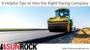 4 Helpful Tips to Hire the Right Paving Company