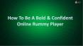 How To Be A Bold & Confident Online Rummy Player PowerPoint PPT Presentation