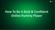 How To Be A Bold & Confident Online Rummy Player