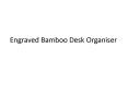 Engraved Bamboo Desk Organiser PowerPoint PPT Presentation