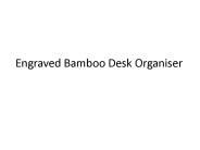 Engraved Bamboo Desk Organiser