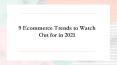9 Ecommerce Trends to Watch Out for in 2021 PowerPoint PPT Presentation