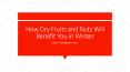 How Dry Fruits and Nuts Will Benefit You PowerPoint PPT Presentation