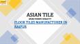 Asian Floor Tile Manufactrer PowerPoint PPT Presentation