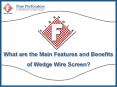 What are the Main Features and Benefits of Wedge Wire Screen? (1) PowerPoint PPT Presentation