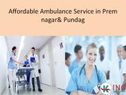 Affordable Ambulance Service in Prem nagar & Pundag