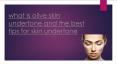 what is olive skin undertone and the best tips for skin undertone PowerPoint PPT Presentation