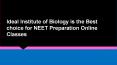 Ideal Institute of Biology is the Best choice for NEET Preparation Online Classes PowerPoint PPT Presentation