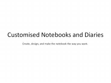 Customised Notebooks and Diaries