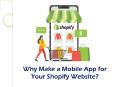 Why Make a Mobile App for Your Shopify Website?