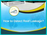 How to Detect Roof Leakage?