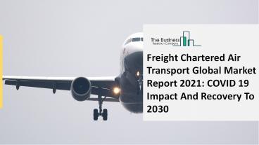 (2021-2030) Freight Chartered Air Transport Market Size, Share, Growth And Trends