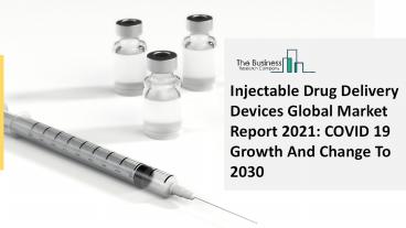 2021 Injectable Drug Delivery Devices Market Size, Growth, Drivers, Trends And Forecast